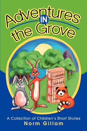Imagen del vendedor de Adventures in the Grove : A Collection of Children's Short Stories a la venta por Smartbuy