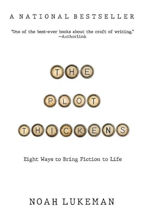 Seller image for The Plot Thickens : 8 Ways to Bring Fiction to Life for sale by Smartbuy
