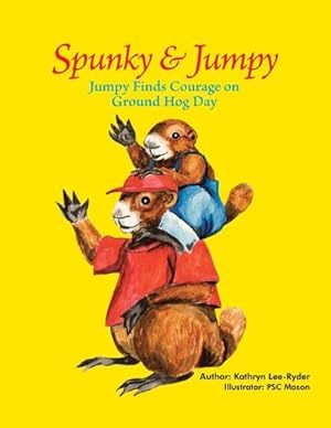 Seller image for Spunky & Jumpy : Jumpy Finds Courage on Ground Hog Day for sale by Smartbuy