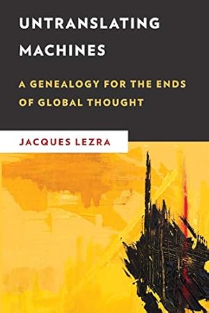 Immagine del venditore per Untranslating Machines: A Genealogy for the Ends of Global Thought (New Critical Humanities) venduto da WeBuyBooks