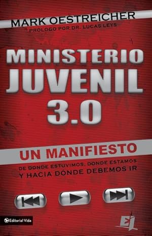 Seller image for Ministerio Juvenil 3.0 : Un Manifiesto de Donde Estuvimos, Donde Estamos y Hacia Donde Debemos IR = Youth Ministry 3.0 for sale by Smartbuy