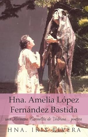 Imagen del vendedor de Hna. Amelia Lopez Fernandez Bastida : Una Hermana Carmelita de Vedruna. Poetiza a la venta por Smartbuy