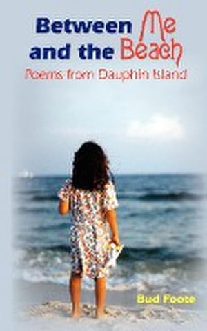 Seller image for Between Me and the Beach : Poems from Dauphin Island for sale by Smartbuy
