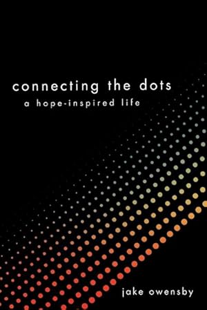 Bild des Verkufers fr Connecting the Dots : A Hope-Inspired Life zum Verkauf von Smartbuy