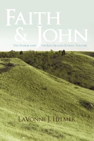 Seller image for Faith and John : The Yankee and the Red-Headed School Teacher for sale by Smartbuy