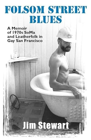 Immagine del venditore per Folsom Street Blues : A Memoir of 1970s Soma and Leatherfolk in Gay San Francisco venduto da Smartbuy