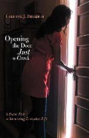 Seller image for Opening the Door Just a Crack : A Poetic Peek at Surviving Everyday Life for sale by Smartbuy