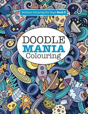 Seller image for Doodle Mania Colouring ( Brilliant Colouring For Boys) for sale by Smartbuy