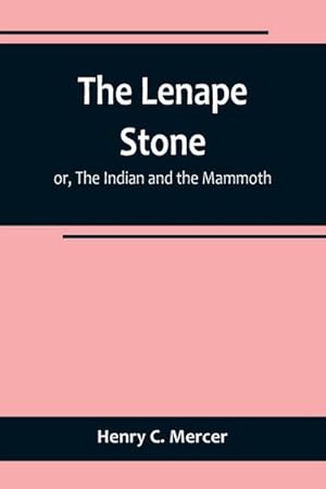 Bild des Verkufers fr The Lenape Stone; or, The Indian and the Mammoth zum Verkauf von Smartbuy
