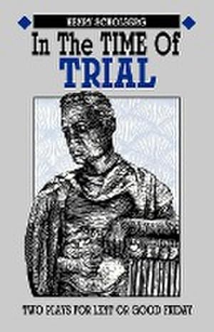 Seller image for In the Time of Trial : Two Plays for Lent or Good Friday for sale by Smartbuy