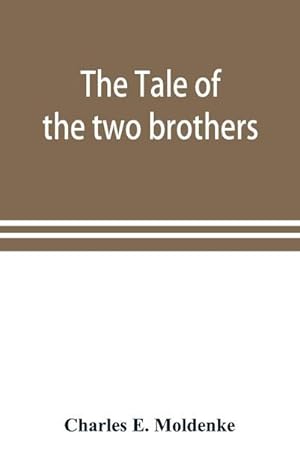 Imagen del vendedor de The tale of the two brothers, a fairy tale of ancient Egypt; the d'Orbiney papyrus in hieratic characters in the British Museum a la venta por Smartbuy
