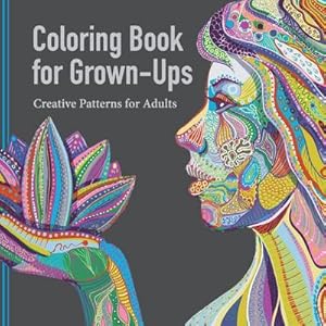 Imagen del vendedor de Coloring Book for Grown Ups : Creative Patterns for Adults a la venta por Smartbuy