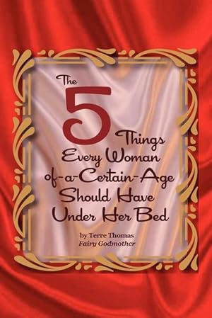 Image du vendeur pour The 5 Things Every Woman-of-a-Certain-Age Should Have Under Her Bed mis en vente par Smartbuy