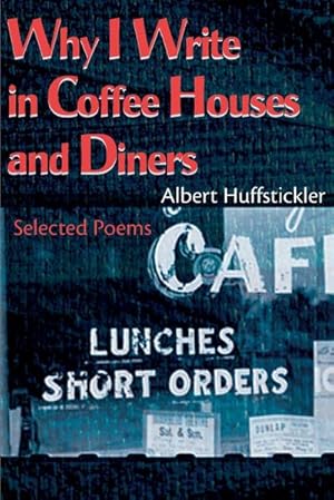 Seller image for Why I Write in Coffee Houses and Diners : Selected Poems for sale by Smartbuy