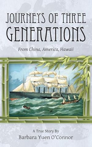 Imagen del vendedor de Journeys of Three Generations : From China, America, Hawaii a la venta por Smartbuy