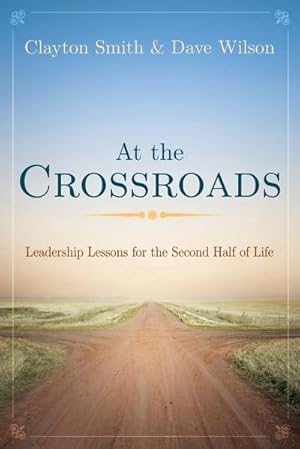Image du vendeur pour At the Crossroads : Leadership Lessons for the Second Half of Life mis en vente par Smartbuy