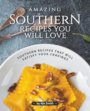 Seller image for Amazing Southern Recipes You Will Love : Southern Recipes That Will Satisfy Your Cravings for sale by Smartbuy