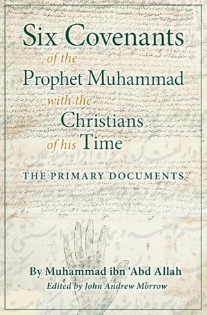 Immagine del venditore per Six Covenants of the Prophet Muhammad with the Christians of His Time : The Primary Documents venduto da Smartbuy