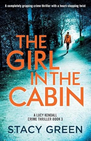 Seller image for The Girl in the Cabin : A completely gripping crime thriller with a heart-stopping twist for sale by Smartbuy