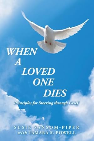 Imagen del vendedor de When a Loved One Dies : Principles for Steering Through Grief a la venta por Smartbuy