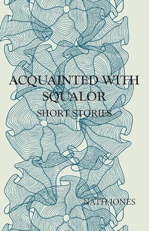 Seller image for Acquainted with Squalor : Short Stories for sale by Smartbuy
