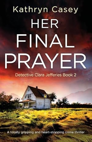 Seller image for Her Final Prayer : A totally gripping and heart-stopping crime thriller for sale by Smartbuy