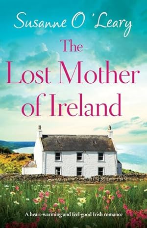 Seller image for The Lost Mother of Ireland : A heart-warming and feel-good Irish romance for sale by Smartbuy