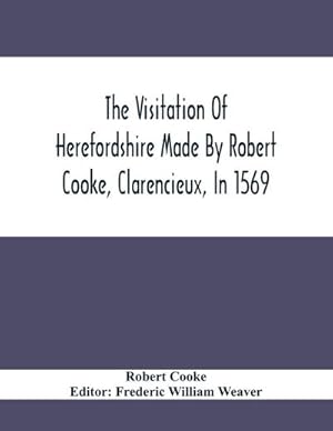 Seller image for The Visitation Of Herefordshire Made By Robert Cooke, Clarencieux, In 1569 for sale by Smartbuy