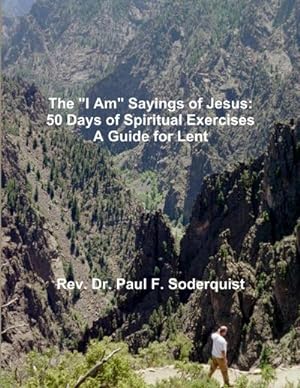 Imagen del vendedor de The "I Am" Sayings of Jesus : 50 Days of Spiritual Exercises - A Guide for Lent a la venta por Smartbuy