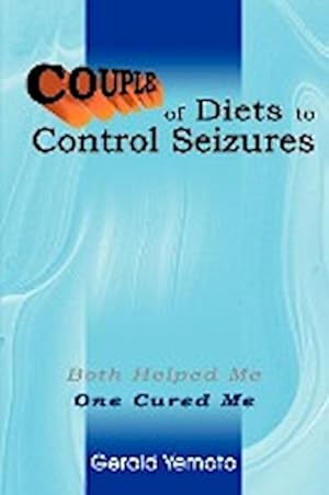 Seller image for Couple of Diets to Control Seizures : Both Helped Me One Cured Me for sale by Smartbuy