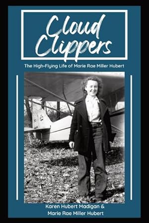 Seller image for Cloud Clippers : The High-Flying Life of Marie Rae Miller Hubert for sale by Smartbuy