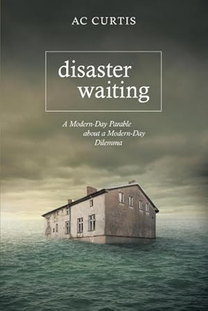Seller image for Disaster Waiting : A Modern Day Parable about a Modern Day Dilemma for sale by Smartbuy