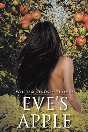 Image du vendeur pour Eve's Apple : A Historical Novelette on How Eden Was Lost but Prophesied Regained mis en vente par Smartbuy