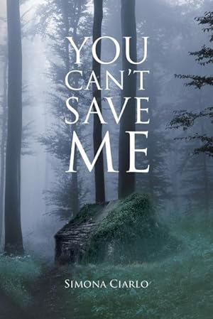 Seller image for You Can't Save Me for sale by Smartbuy