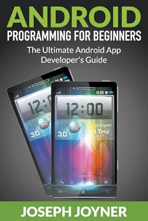 Seller image for Android Programming For Beginners : The Ultimate Android App Developer's Guide for sale by Smartbuy