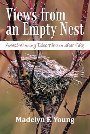 Bild des Verkufers fr Views from an Empty Nest : Award-Winning Tales Written After Fifty zum Verkauf von Smartbuy