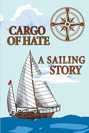 Seller image for Cargo of Hate : A Sailing Story for sale by Smartbuy