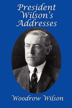 Seller image for President Wilson's Addresses for sale by Smartbuy