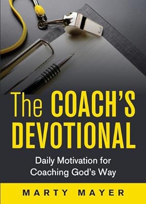 Seller image for The Coach's Devotional : Daily Motivation for Coaching God's Way for sale by Smartbuy