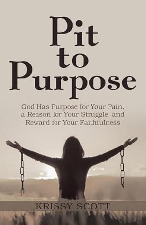 Seller image for Pit to Purpose : God Has Purpose for Your Pain, a Reason for Your Struggle, and Reward for Your Faithfulness for sale by Smartbuy