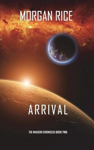 Seller image for Arrival (The Invasion Chronicles-Book Two) : A Science Fiction Thriller for sale by Smartbuy