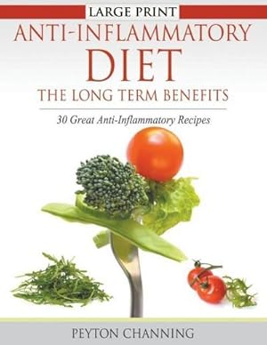 Bild des Verkufers fr Anti-Inflammatory Diet : The Long Term Benefits (Large Print): 30 Great Anti-Inflammatory Recipes zum Verkauf von Smartbuy