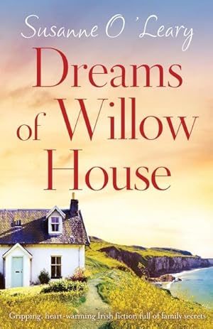 Seller image for Dreams of Willow House : Gripping, heartwarming Irish fiction full of family secrets for sale by Smartbuy