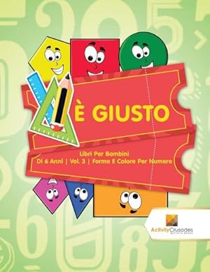 Immagine del venditore per  Giusto : Libri Per Bambini Di 6 Anni | Vol. 3 | Forme E Colore Per Numero venduto da Smartbuy