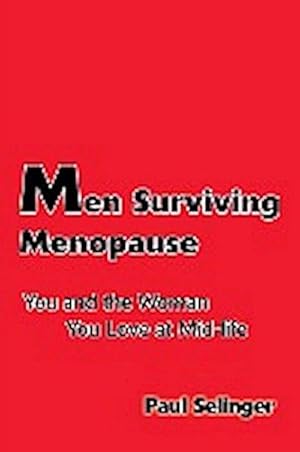 Seller image for Men Surviving Menopause : You and the Woman You Love at Mid-Life for sale by Smartbuy