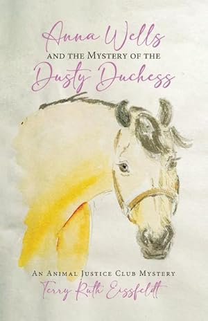 Image du vendeur pour Anna Wells and the Mystery of the Dusty Duchess : An Animal Justice Club Mystery mis en vente par Smartbuy