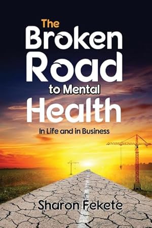 Seller image for The Broken Road to Mental Health : In Life and in Business for sale by Smartbuy