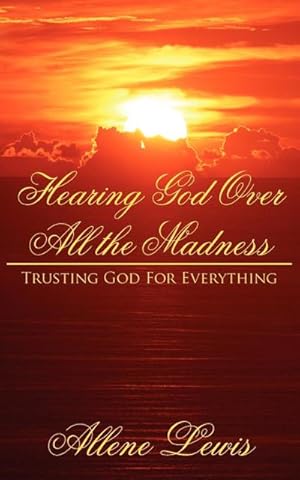 Imagen del vendedor de Hearing God Over All the Madness : Trusting God For Everything a la venta por Smartbuy