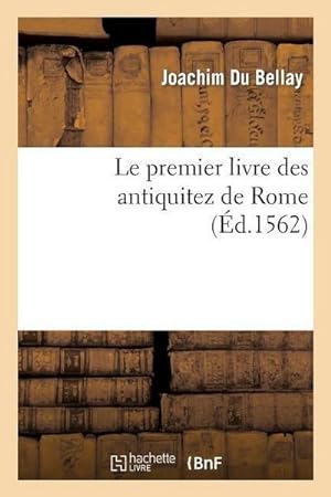 Seller image for Le Premier Livre Des Antiquitez de Rome Contenant Une Gnrale Description de Sa Grandeur for sale by Smartbuy