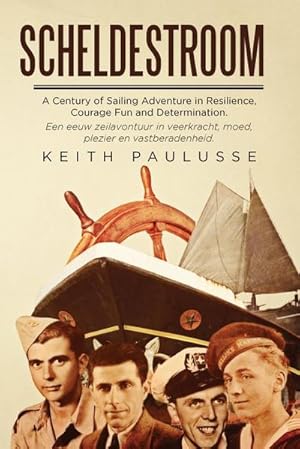 Bild des Verkufers fr Scheldestroom : A Century of Sailing Adventure in Resilience, Courage, Fun and Determination zum Verkauf von Smartbuy